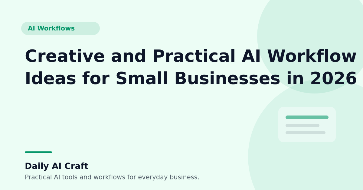 Creative and Practical AI Workflow Ideas for Small Businesses in 2026 - Daily AI Craft