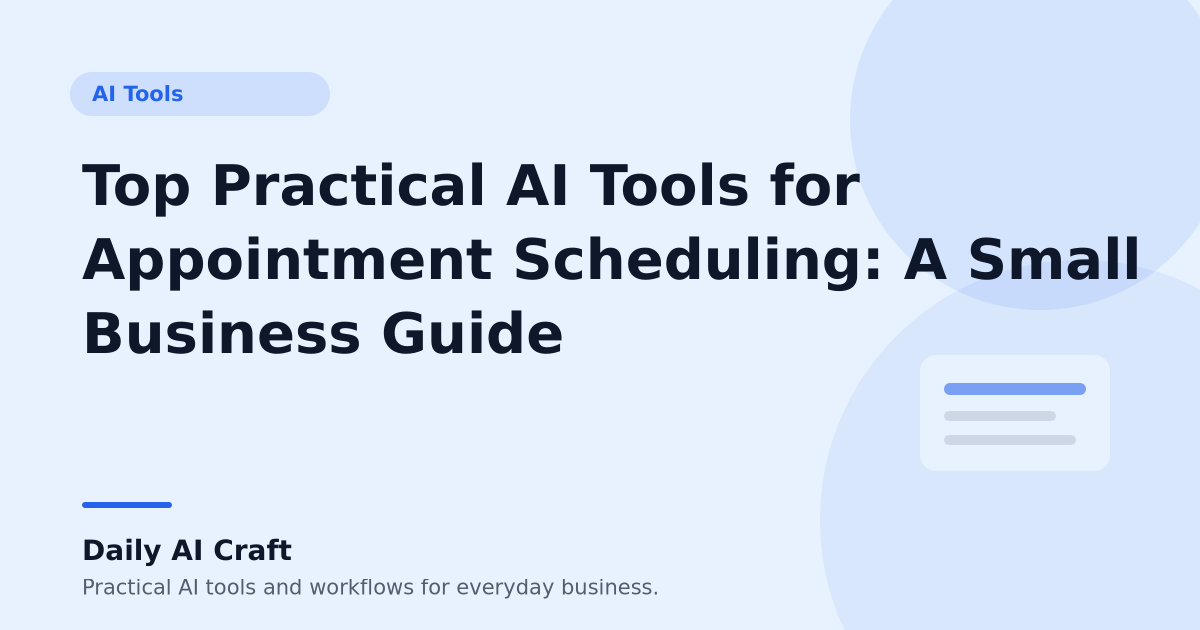 Top Practical AI Tools for Appointment Scheduling: A Small Business Guide - Daily AI Craft