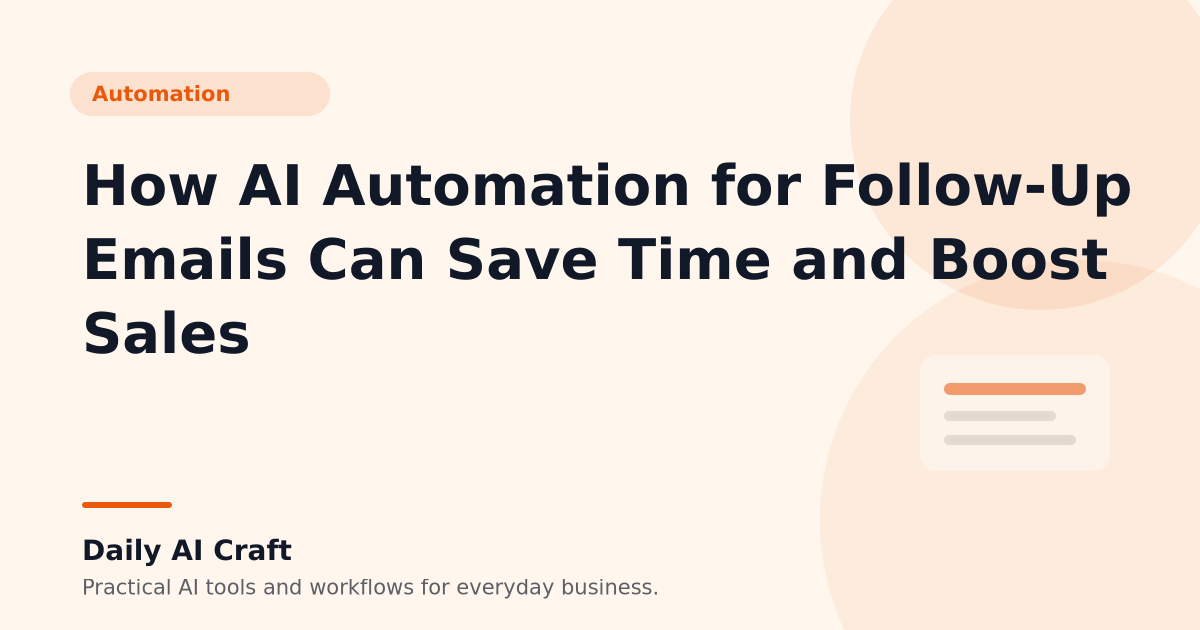 How AI Automation for Follow-Up Emails Can Save Time and Boost Sales - Daily AI Craft