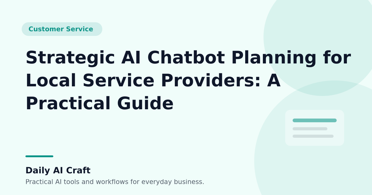 Strategic AI Chatbot Planning for Local Service Providers: A Practical Guide - Daily AI Craft