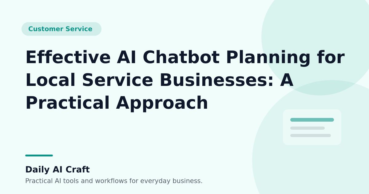 Effective AI Chatbot Planning for Local Service Businesses: A Practical Approach - Daily AI Craft