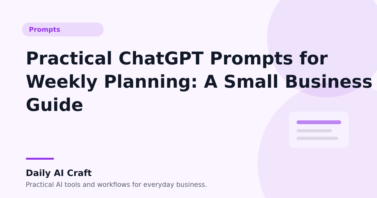 Practical ChatGPT Prompts for Weekly Planning: A Small Business Guide - Daily AI Craft