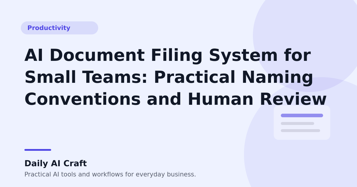 AI Document Filing System for Small Teams: Practical Naming Conventions and Human Review - Daily AI Craft