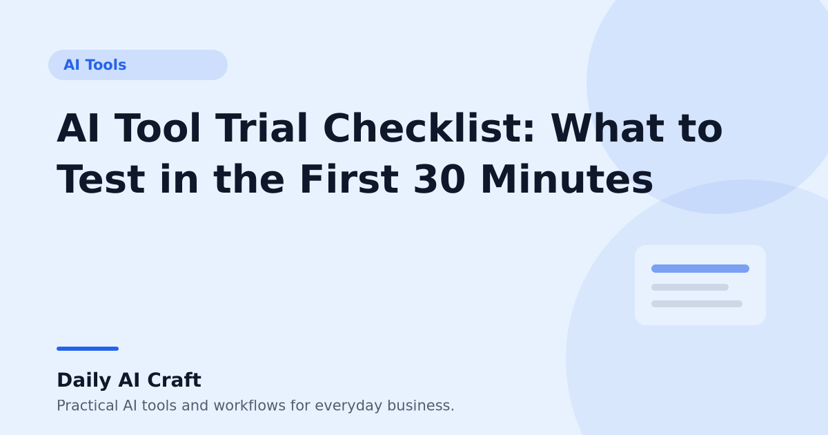 AI Tool Trial Checklist: What to Test in the First 30 Minutes - Daily AI Craft