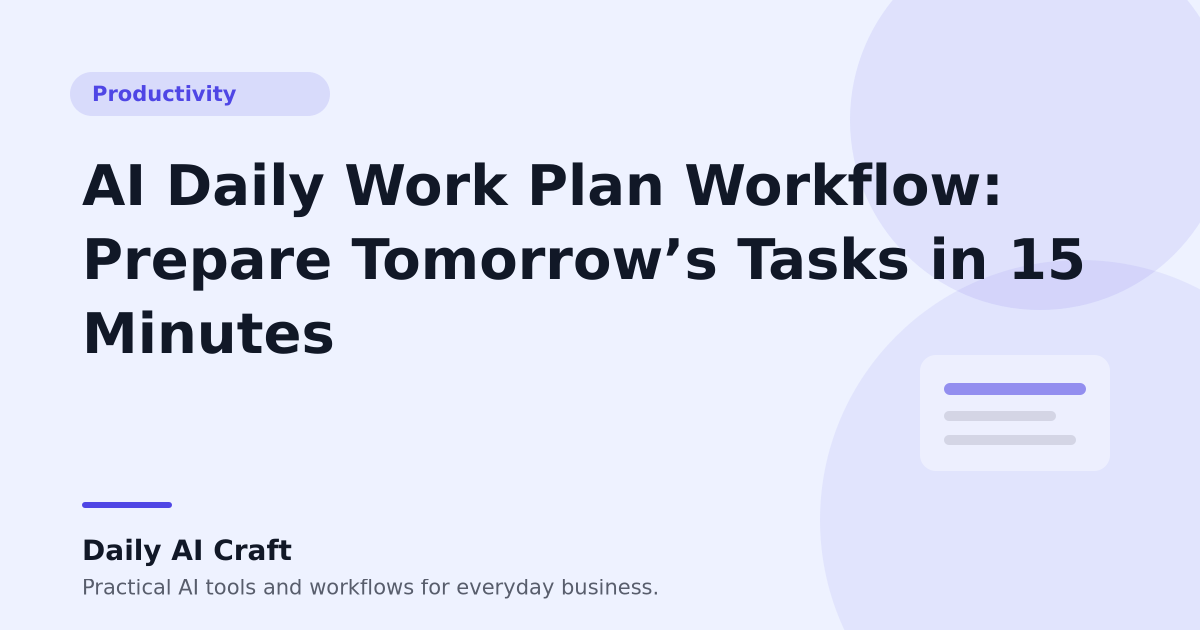 AI Daily Work Plan Workflow: Prepare Tomorrow’s Tasks in 15 Minutes - Daily AI Craft