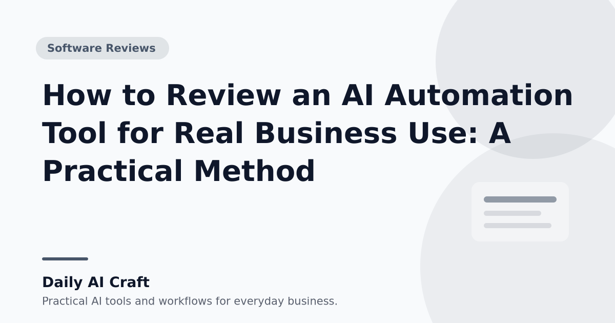 How to Review an AI Automation Tool for Real Business Use: A Practical Method - Daily AI Craft