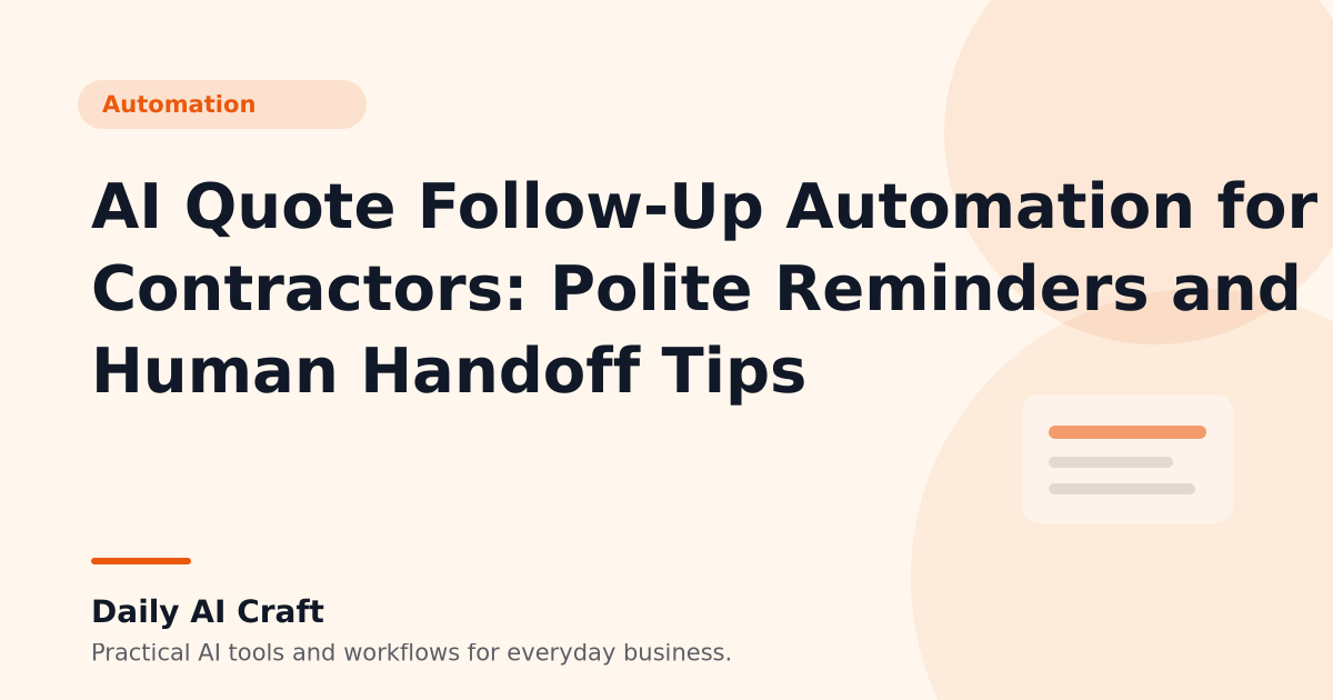 AI Quote Follow-Up Automation for Contractors: Polite Reminders and Human Handoff Tips - Daily AI Craft
