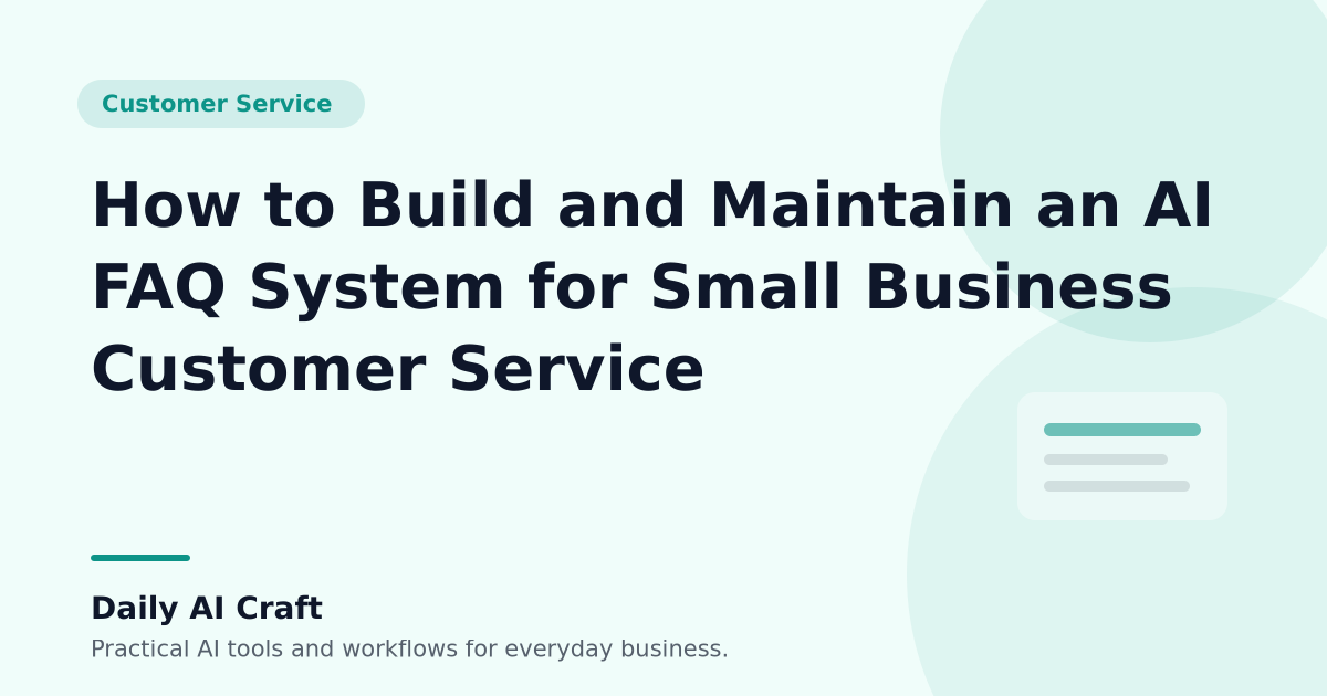 How to Build and Maintain an AI FAQ System for Small Business Customer Service - Daily AI Craft