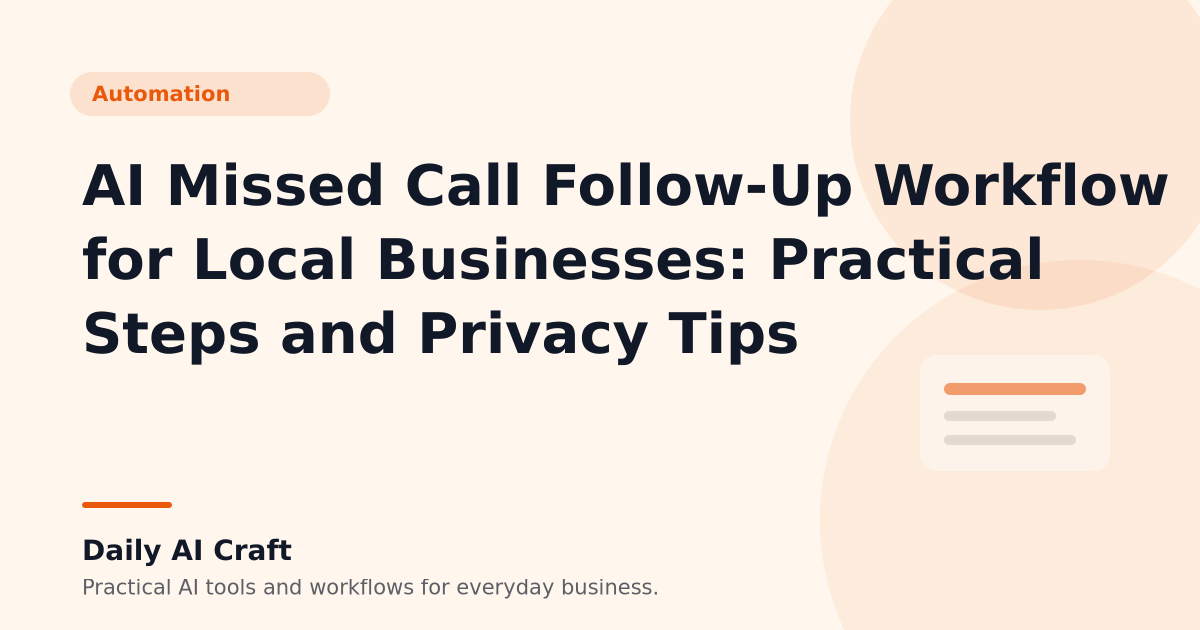 AI Missed Call Follow-Up Workflow for Local Businesses: Practical Steps and Privacy Tips - Daily AI Craft