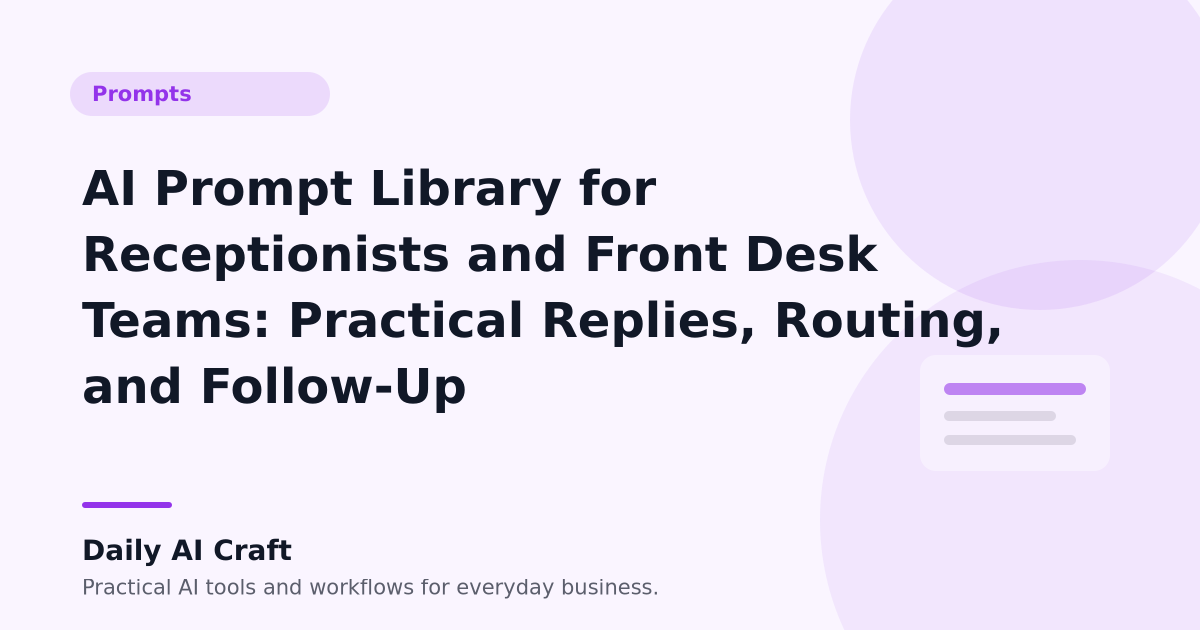 AI Prompt Library for Receptionists and Front Desk Teams: Practical Replies, Routing, and Follow-Up - Daily AI Craft