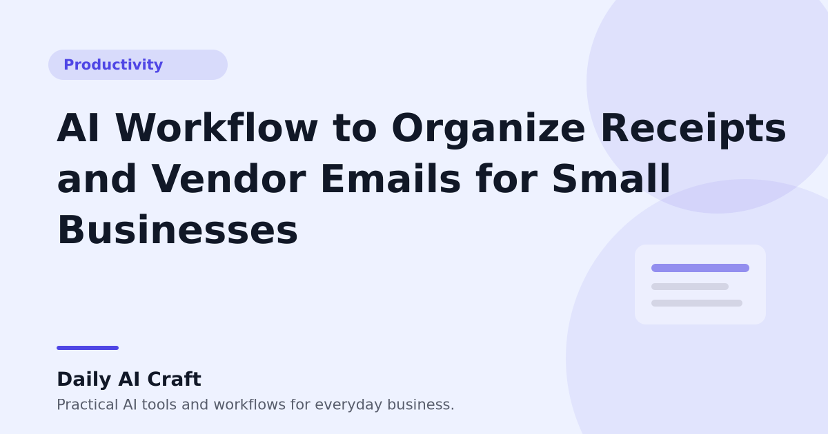AI Workflow to Organize Receipts and Vendor Emails for Small Businesses - Daily AI Craft
