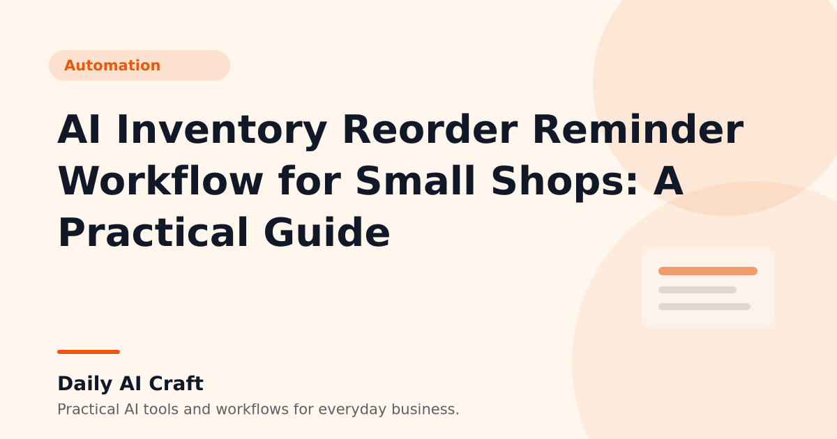 AI Inventory Reorder Reminder Workflow for Small Shops: A Practical Guide - Daily AI Craft