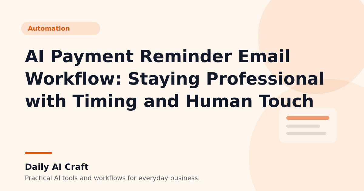 AI Payment Reminder Email Workflow: Staying Professional with Timing and Human Touch - Daily AI Craft