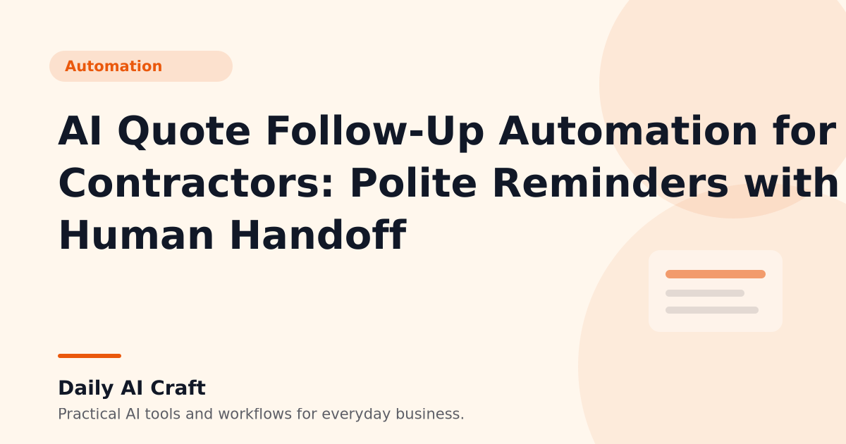 AI Quote Follow-Up Automation for Contractors: Polite Reminders with Human Handoff - Daily AI Craft