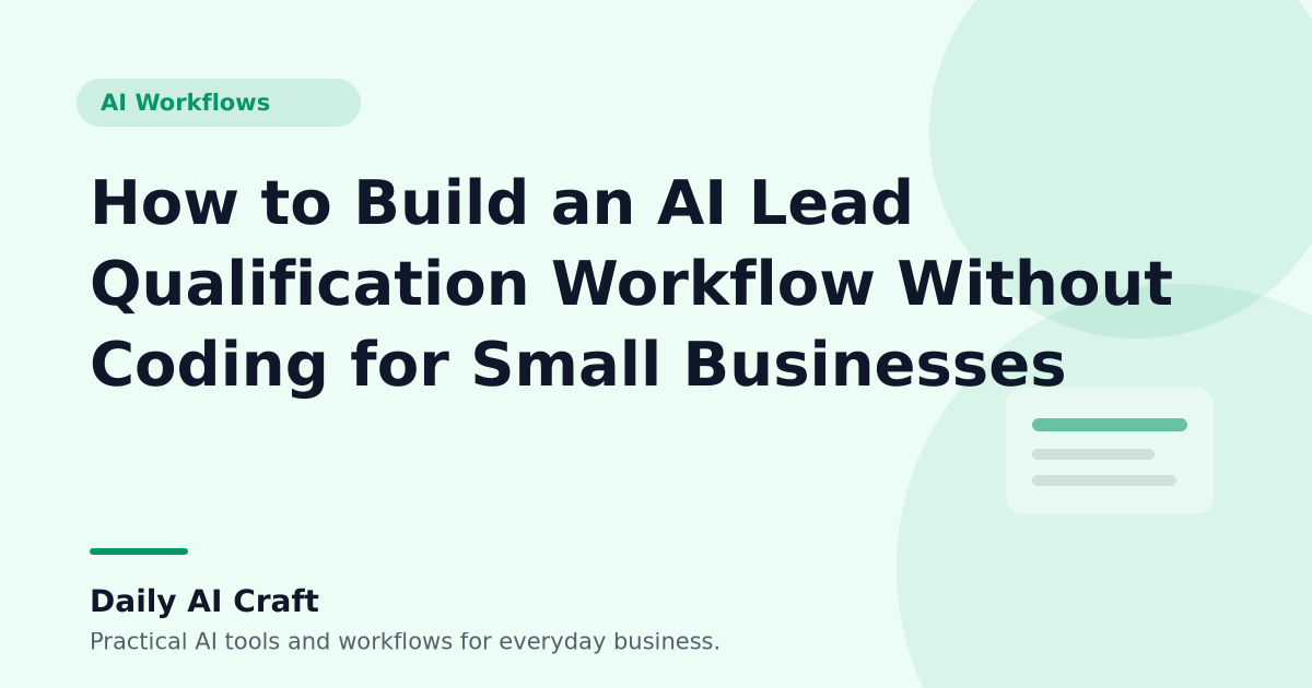 How to Build an AI Lead Qualification Workflow Without Coding for Small Businesses - Daily AI Craft