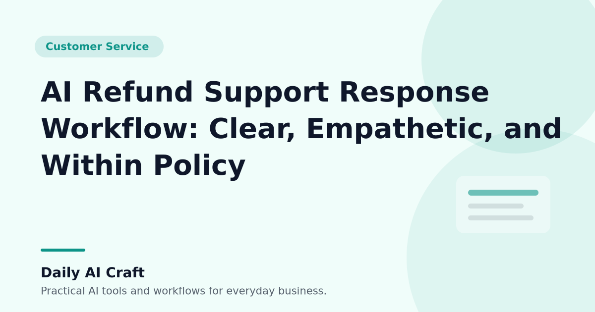 AI Refund Support Response Workflow: Clear, Empathetic, and Within Policy - Daily AI Craft