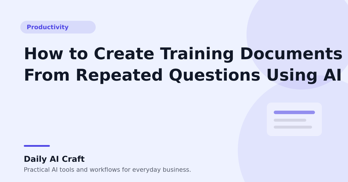 How to Create Training Documents From Repeated Questions Using AI - Daily AI Craft